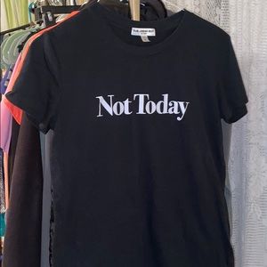 Not today shirt